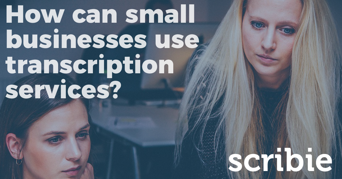 Small Business Transcription Services Scribie