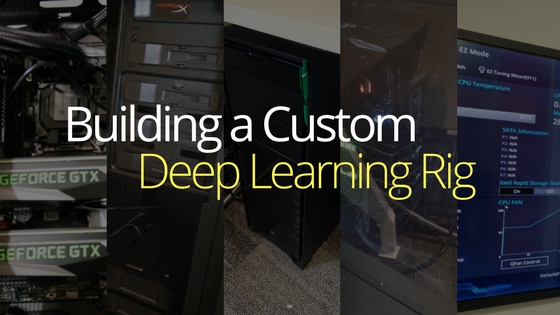 Building a Custom Deep Learning Rig