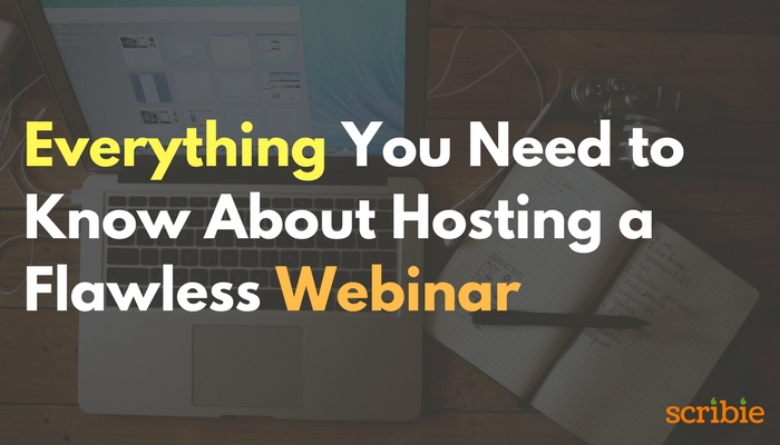 Everything Need to Know About Hosting a Flawless Webinar - 10 minute Guide