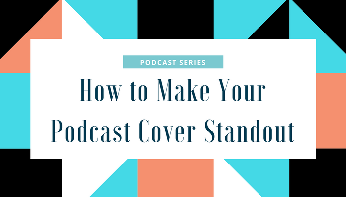 How To Make Your Podcast Cover Art Standout Scribie Blog