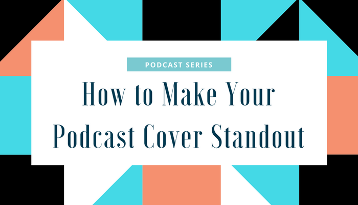 How to Make Your Podcast Cover Art Standout