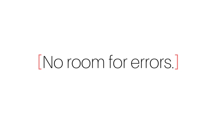 No Room for Errors