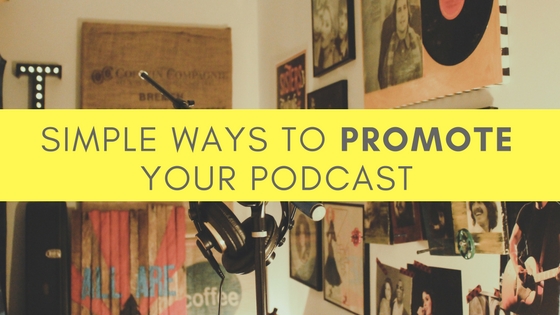 Simple Ways to Promote Your Podcast